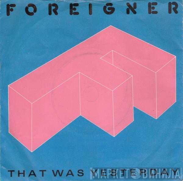 Foreigner - That Was Yesterday