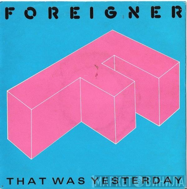  Foreigner  - That Was Yesterday