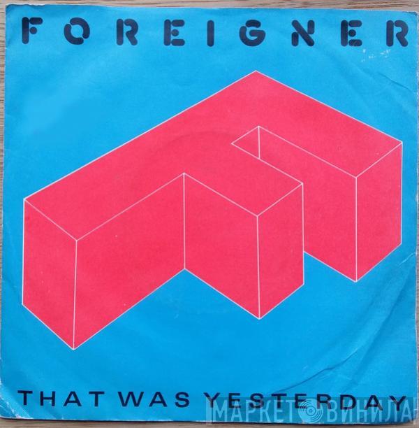 Foreigner - That Was Yesterday