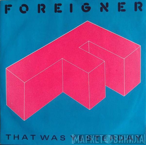 Foreigner - That Was Yesterday