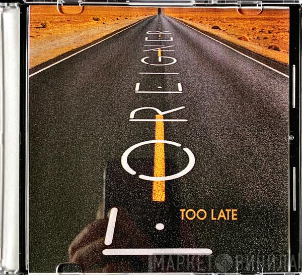  Foreigner  - Too Late