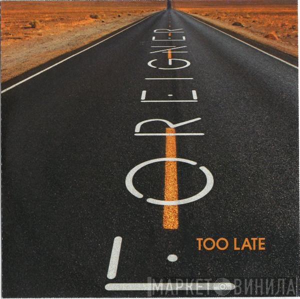  Foreigner  - Too Late