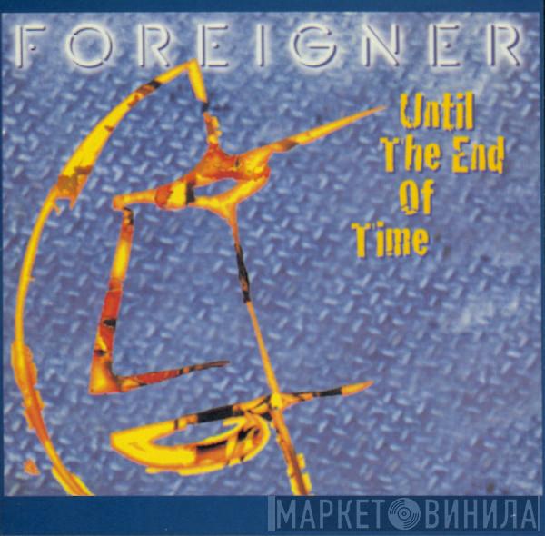  Foreigner  - Until The End Of Time