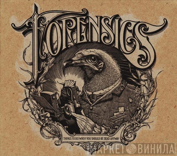 Forensics  - Things To Do When You Should Be Dead Anyway