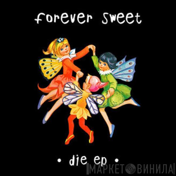  Forever Sweet  - Die EP