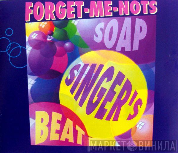 Forget Me Nots - Soap Singer's Beat