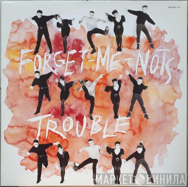 Forget Me Nots - Trouble