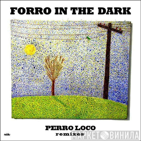 Forro In The Dark - Perro Loco (Remixes)