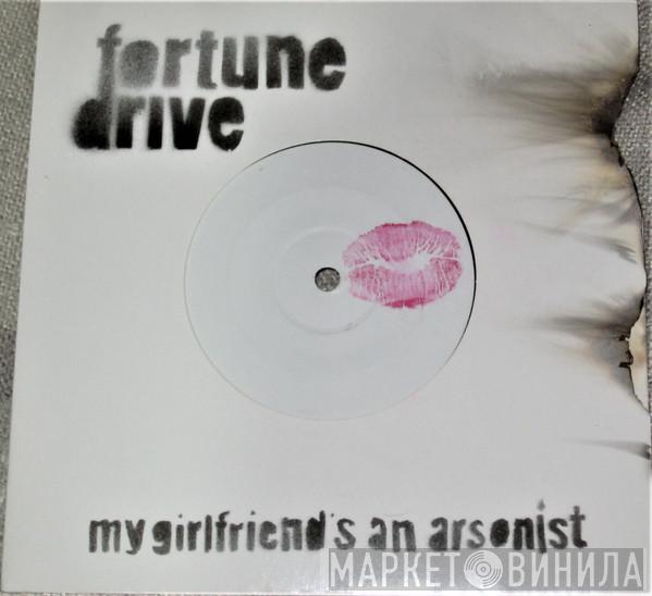 Fortune Drive - My Girlfriend's An Arsonist