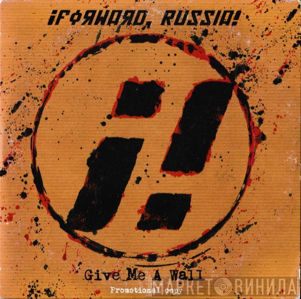 ¡Forward, Russia! - Give Me A Wall