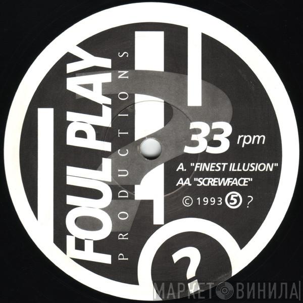 Foul Play - Finest Illusion / Screwface
