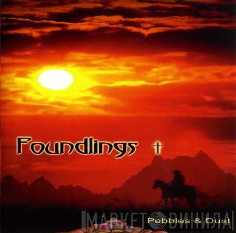 Foundlings  - Pebbles And Dust