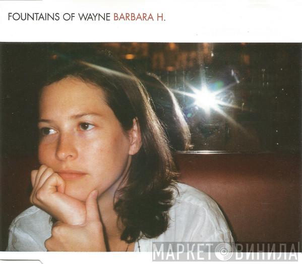 Fountains Of Wayne - Barbara H.