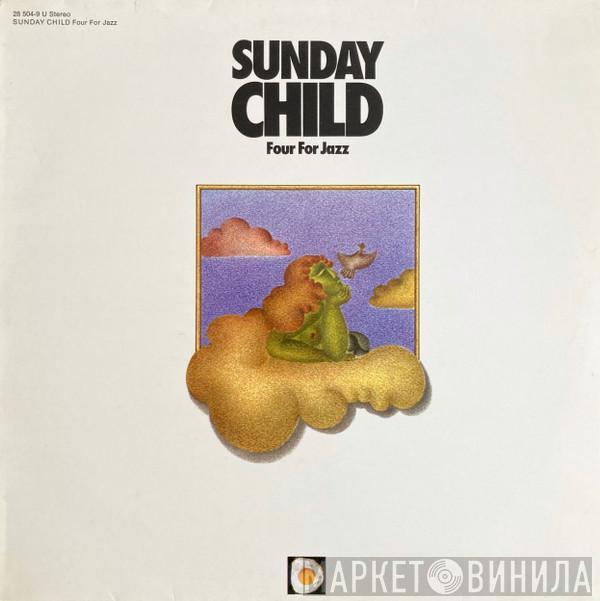 Four For Jazz - Sunday Child