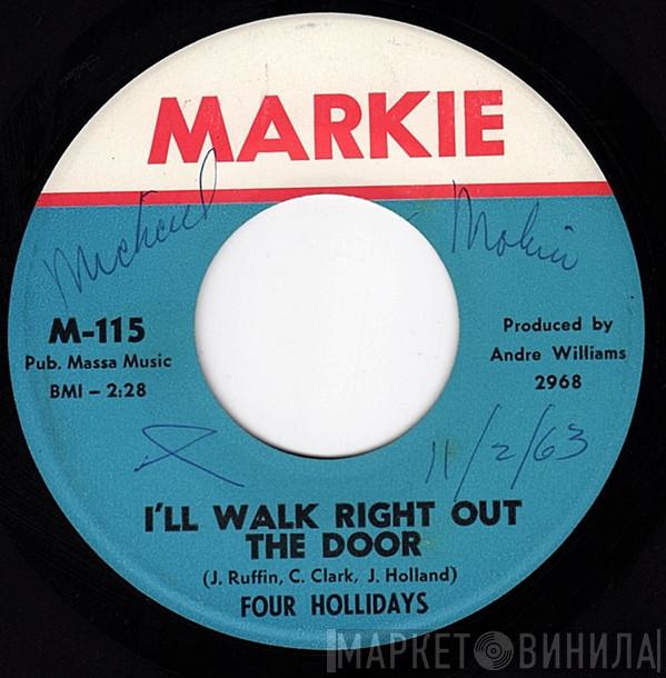  Four Hollidays  - I'll Walk Right Out The Door / I Can't Wait
