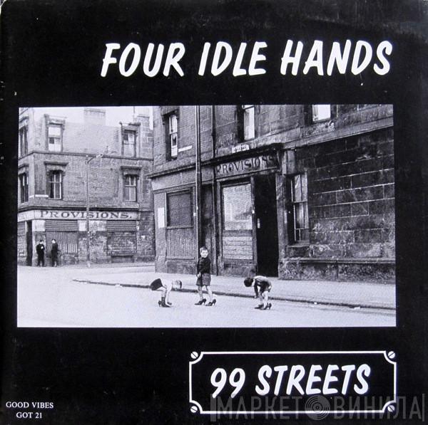 Four Idle Hands - 99 Streets