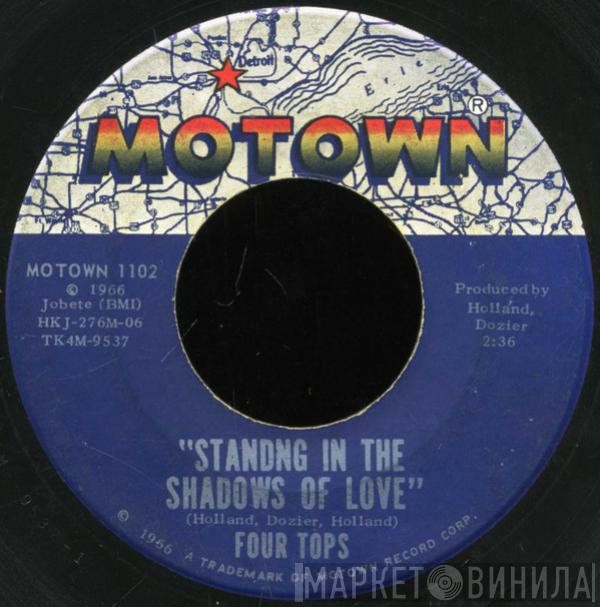  Four Tops  - Standing In The Shadows Of Love / Since You've Been Gone