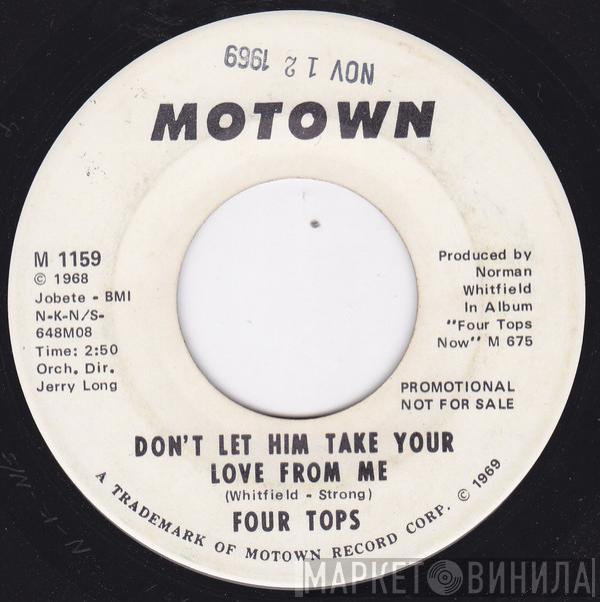  Four Tops  - Don't Let Him Take Your Love From Me