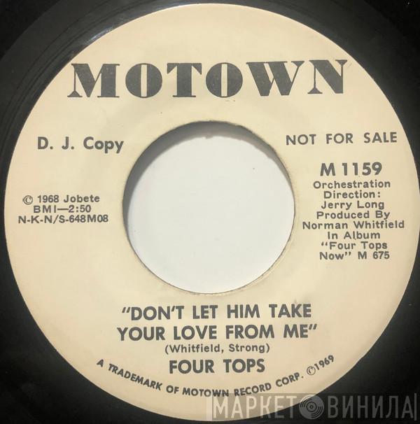  Four Tops  - Don't Let Him Take Your Love From Me