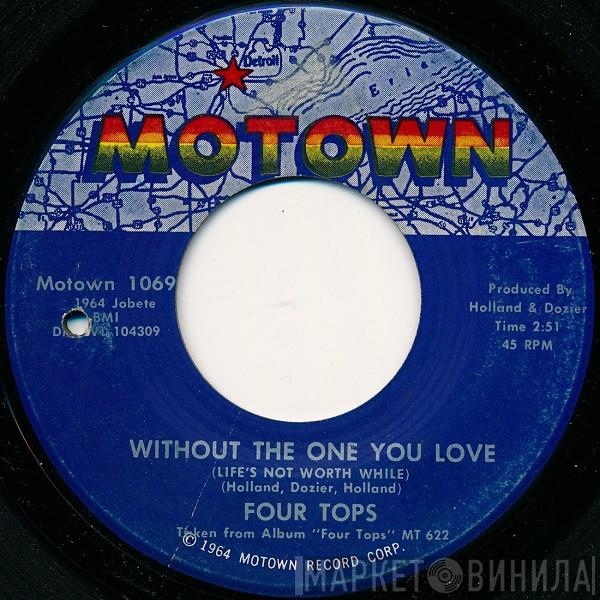  Four Tops  - Without The One You Love (Life's Not Worth While)