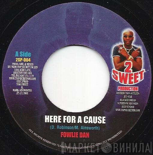 Fowlie Dan, Wayne Lyrics - Here For A Cause / Blaze The Fire