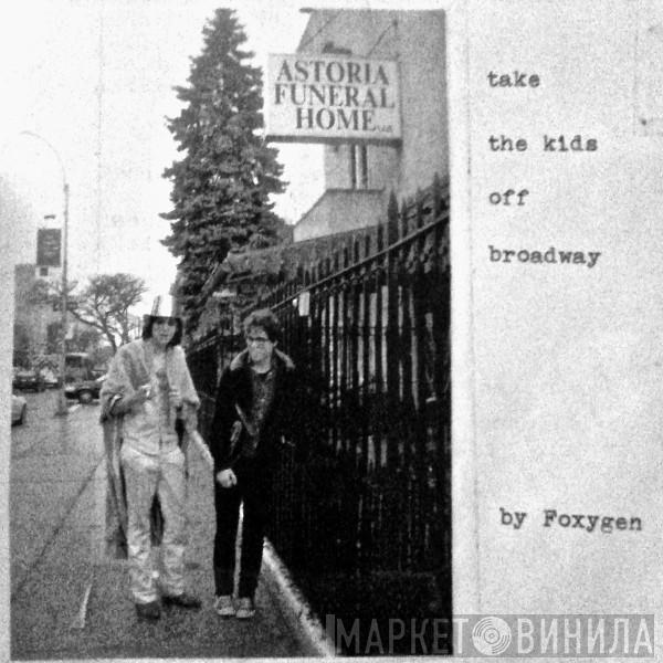  Foxygen  - Take The Kids Off Broadway