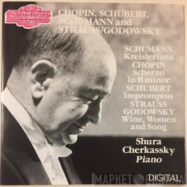 Frédéric Chopin, Franz Schubert, Robert Schumann, Johann Strauss Jr., Leopold Godowsky, Shura Cherkassky - Schumann - Kreisleriana / Chopin - Scherzo In B Minor / Schubert - Impromptus / Strauss Godowsky - Wine, Women And Song