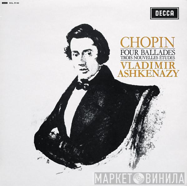 Frédéric Chopin, Vladimir Ashkenazy - Four Ballades / Trois Nouvelles Études