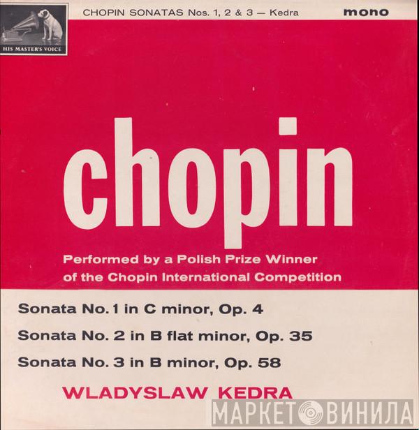 Frédéric Chopin, Władysław Kędra - Sonata No. 1 In C Minor, Op. 4 / Sonata No. 2 In B Flat Minor, Op. 35 / Sonata No. 3 In B Minor, Op. 58