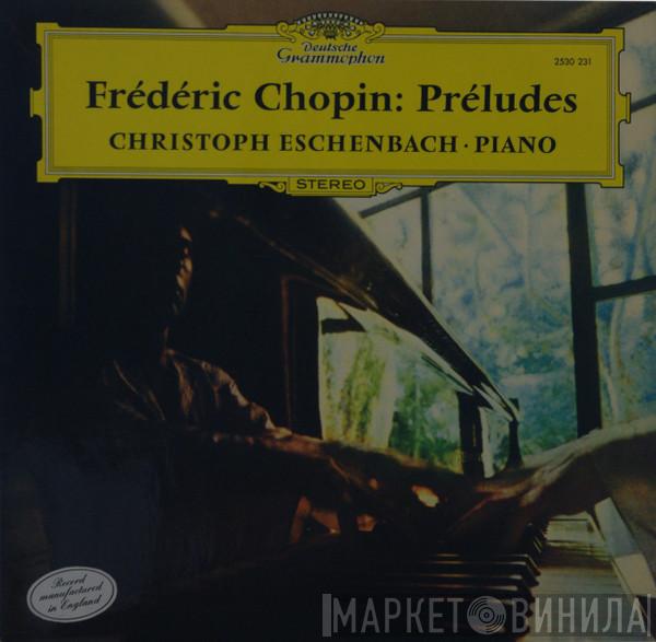 Frédéric Chopin, Christoph Eschenbach - Préludes