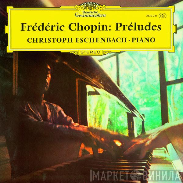 Frédéric Chopin, Christoph Eschenbach - Préludes