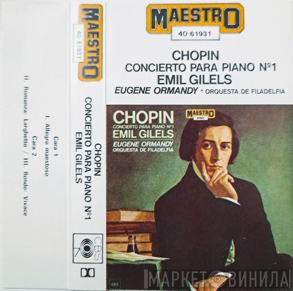 , Frédéric Chopin , Emil Gilels - Eugene Ormandy  The Philadelphia Orchestra  - Concierto Para Piano Nº.1