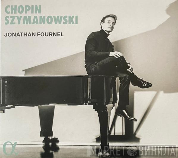 Frédéric Chopin, Karol Szymanowski, Jonathan Fournel - Chopin Szymanowski