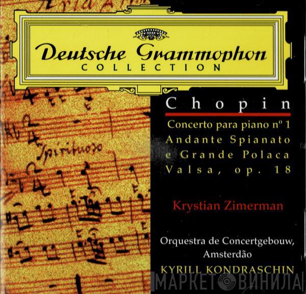 Frédéric Chopin, Krystian Zimerman, Concertgebouworkest, Kiril Kondrashin - Concerto para Piano Nr.º 1 - Andante Spianato e Grande Polaca - Grande Valsa Op.18