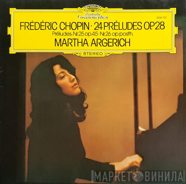 - Frédéric Chopin  Martha Argerich  - 24 Préludes, Op. 28 · Préludes Nr. 25, Op. 45 · Nr. 26, Op. Posth.