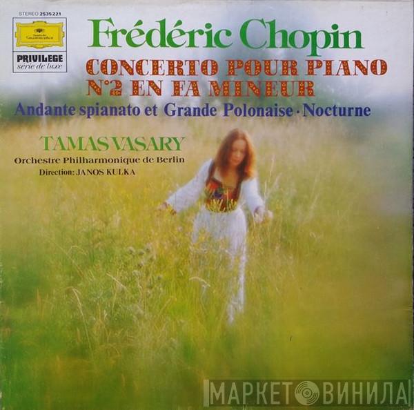 , Frédéric Chopin , Tamás Vásáry , Janos Kulka  Berliner Philharmoniker  - Concerto Pour Piano N° 2 En Fa Mineur - Andante Spianato Et Grande Polonaise - Nocturne