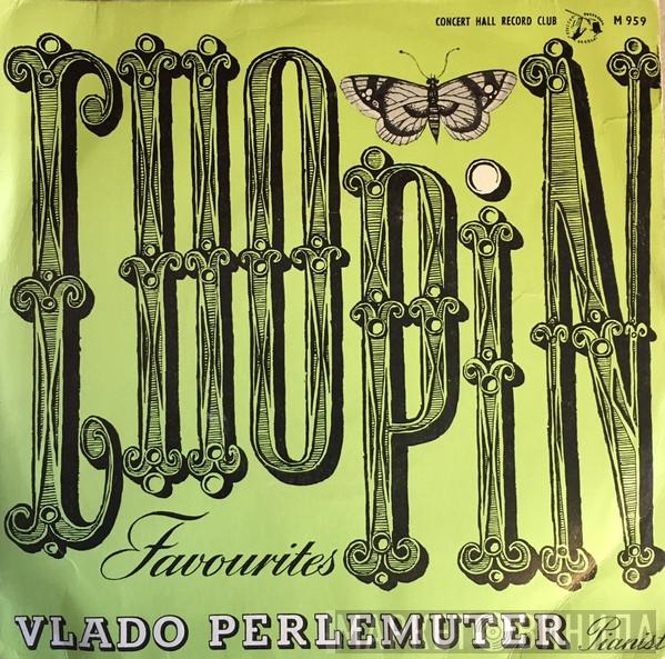 Frédéric Chopin, Vlado Perlemuter - Chopin Favourites