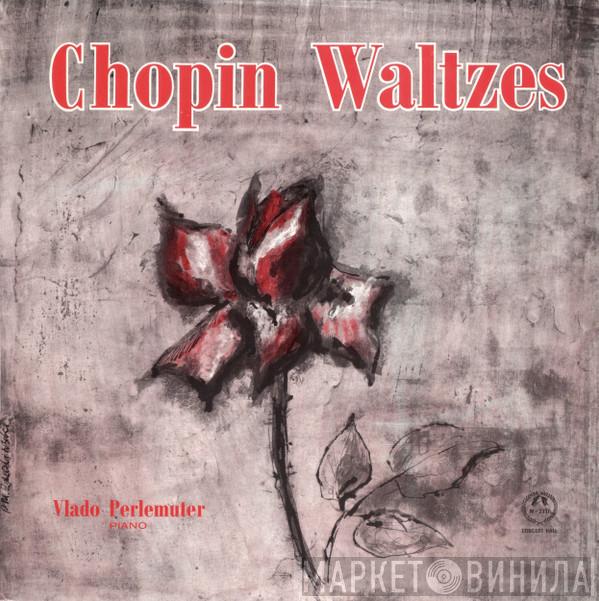 Frédéric Chopin, Vlado Perlemuter - Chopin Waltzes