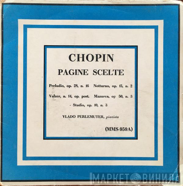 - Frédéric Chopin  Vlado Perlemuter  - Pagine Scelte