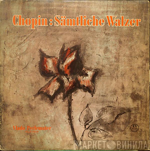 Frédéric Chopin, Vlado Perlemuter - Sämtliche Walzer