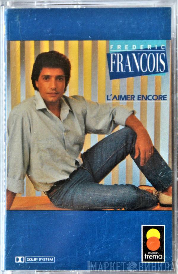  Frédéric François  - L'Aimer Encore