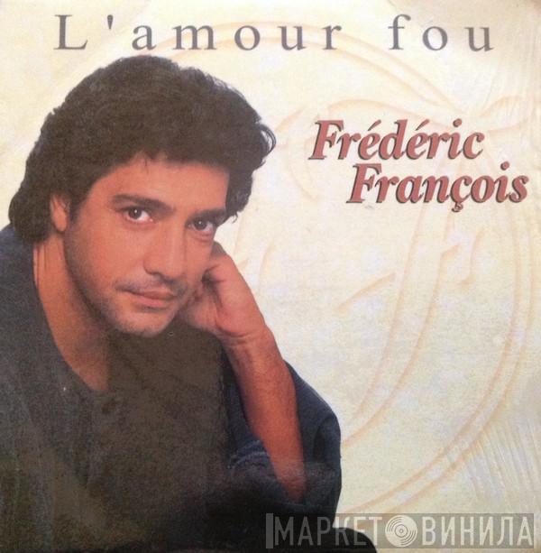  Frédéric François  - L'amour Fou