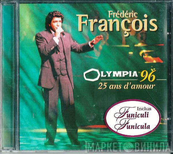  Frédéric François  - Olympia 96 - 25 Ans D'amour