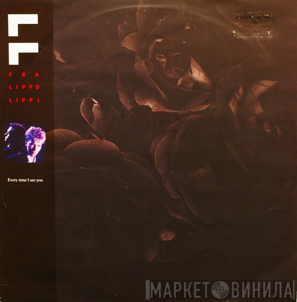 Fra Lippo Lippi - Every Time I See You