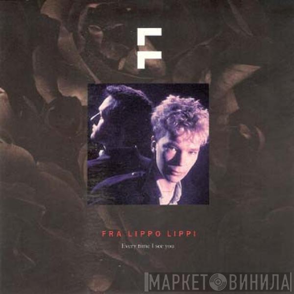 Fra Lippo Lippi - Every Time I See You