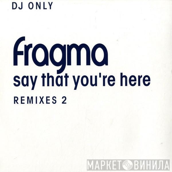 Fragma - Say That You're Here (Remixes 2)