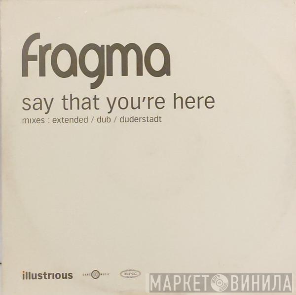 Fragma - Say That You're Here