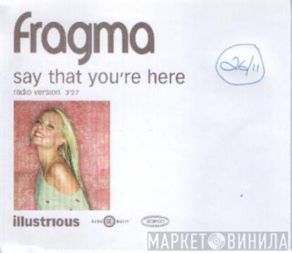  Fragma  - Say That You're Here