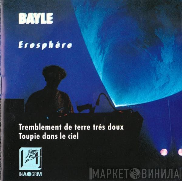 François Bayle - Erosphère (Tremblement De Terre Très Doux / Toupie Dans Le Ciel)