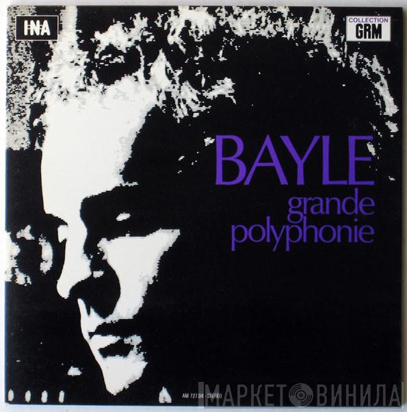 François Bayle - Grande Polyphonie